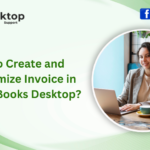 How to Create and Customize Invoice in QuickBooks Desktop