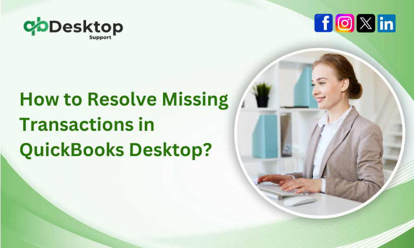 Missing Transactions in QuickBooks Desktop